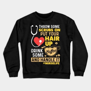 Put Your Hair Up Drink Some Coffee _ Handle It Crewneck Sweatshirt